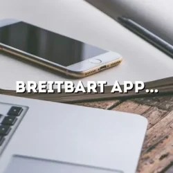 Breitbart App for iPhone: Stay Updated with the Latest News