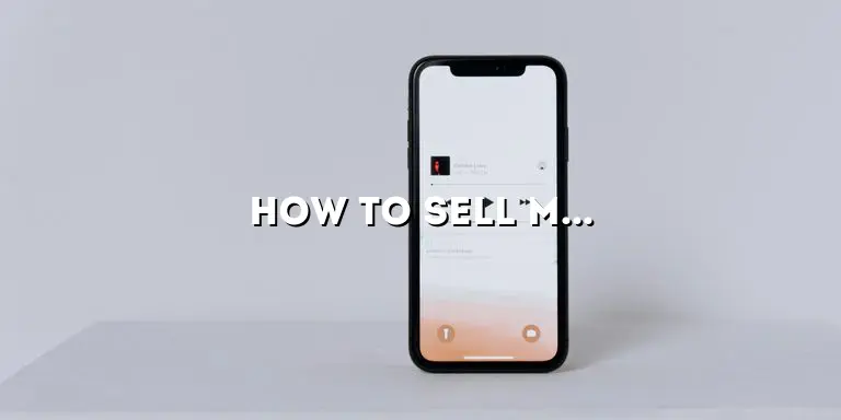 How to Sell My iPhone 12: A Comprehensive Guide
