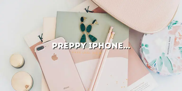 Preppy iPhone Cases: Stylish and Functional Accessories for Your Device