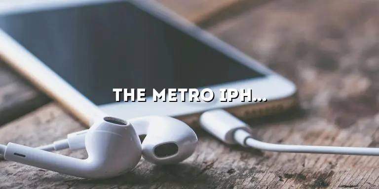 The Metro iPhone SE: A Comprehensive Review of the Budget-friendly Smartphone